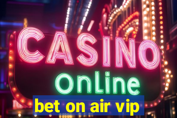 bet on air vip